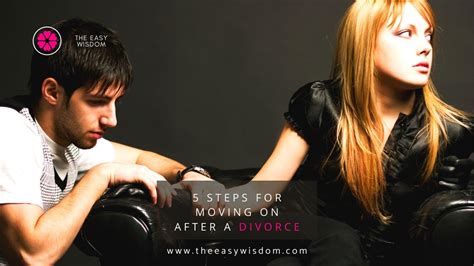 5 Steps To Moving On After A Divorce And Rebuilding Your Life