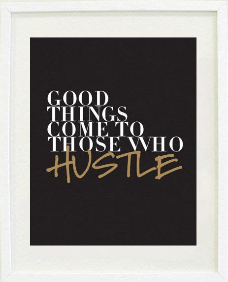 Good Things Come To Those Who Hustle Print Inspirational Etsy