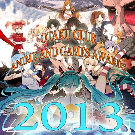 Otaku Club Otaku Club 2013 Anime And Games Awards