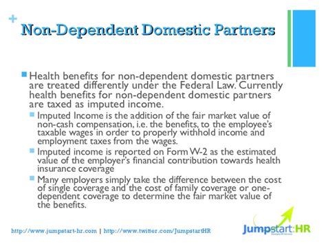 Employees who elect to add a domestic partner are typically required to. Domestic Partnership: Health Benefits and Tax Implications