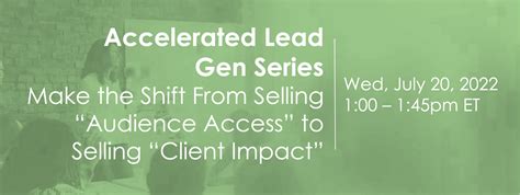 Accelerated Lead Gen Series Make The Shift From Selling “audience Access” To Selling “client