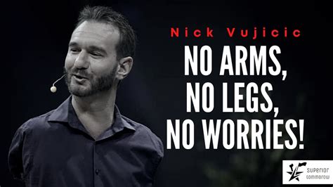 No Arms No Legs No Worries Motivational Speech By Nick Vujicic Youtube