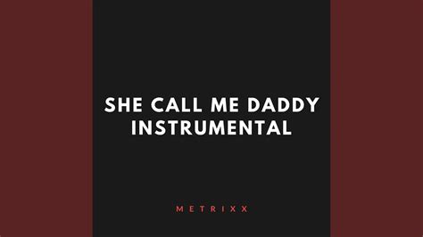 She Call Me Daddy Instrumental Youtube