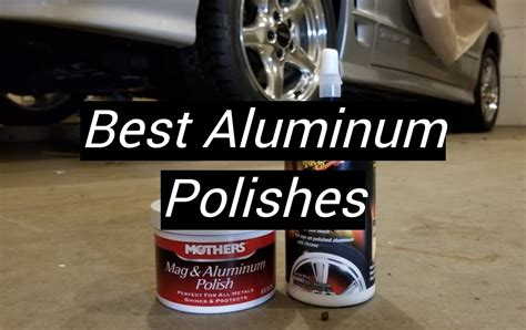 Top 5 Best Aluminum Polishes April 2023 Review Metalprofy