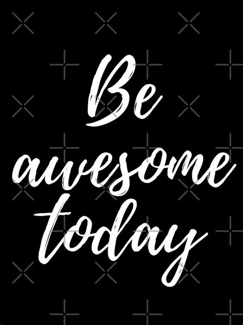 Be Awesome Today Three Word Motivational Quote Poster For Sale By