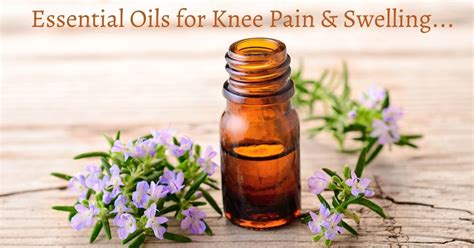 Essential Oils For Knee Pain And Swelling