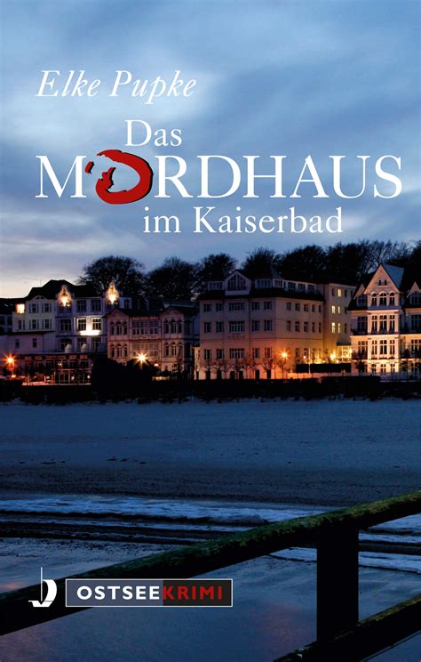 Beschreibung von chinarestaurant haus kaiserbad. Buchrezension | Das Mordhaus im Kaiserbad von Elke Pupke