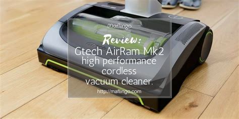Review The Gtech Airram Mk 2 High Performance Rechargeable Cordless
