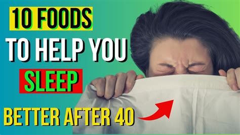 top 10 foods to help you sleep better after 40 expert tips for a restful night s sleep youtube