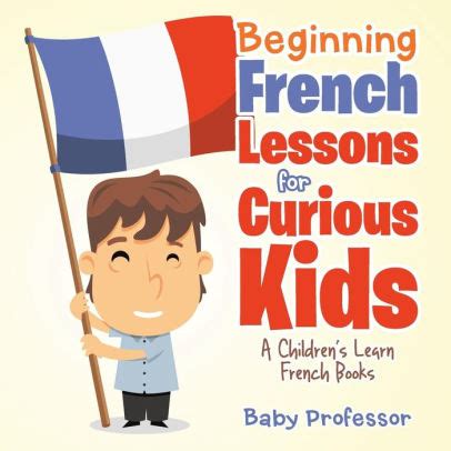 Top 10 favourite book collections: Beginning French Lessons for Curious Kids A Children's ...