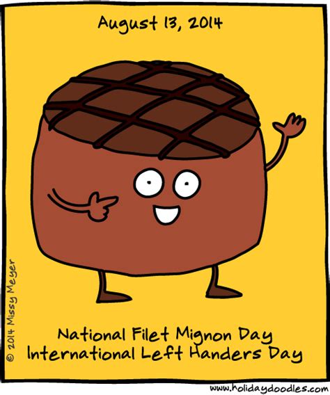 August 13 2014 National Filet Mignon Day International Left Handers
