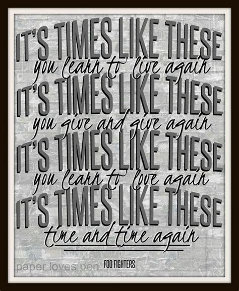 Lyrics From Times Like These By Foo Fighters Song Lyrics Art Lyric Art Lyric Quotes Tattoo