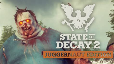 This Is Genuinely Terrifying State Of Decay 2 Juggernaut Edition
