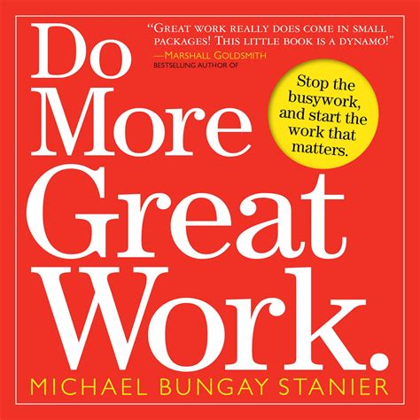 Do More Great Work Hentikan Pekerjaan Yang Menyibukkan Dan Mulailah