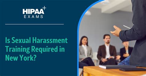 Is Sexual Harassment Training Required In New York Hipaa Exams