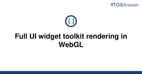 Solved Full Ui Widget Toolkit Rendering In Webgl 9to5answer