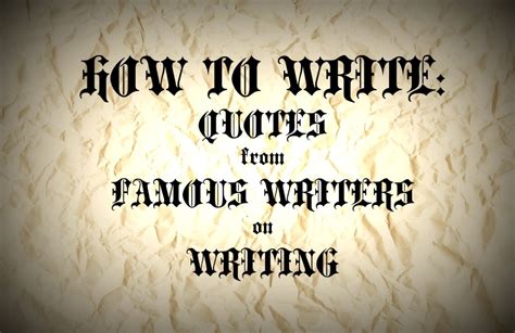 How To Write Quotes From Famous Writers On Writing Owlcation
