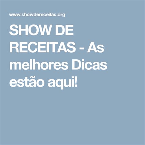 SHOW DE RECEITAS As melhores Dicas estão aqui Show de receitas