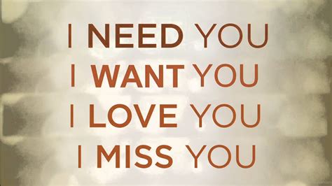 I Need Youwant Youlove You And Miss You