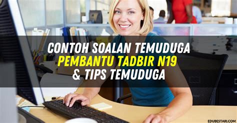 Peperiksaan pembantu tadbir (perkeranian/operasi) gred n19 ambilan sarawak bakal diadakan pada 8 ogos 2020. Contoh Soalan Temuduga Pembantu Tadbir N19 & Tips Temuduga ...