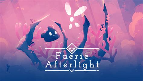 Faerie Afterlight Demo Steam News Hub