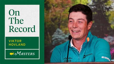 Viktor Hovland Is Enjoying The Process The Masters Youtube