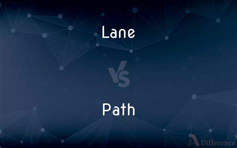 Lane Vs Path — Whats The Difference