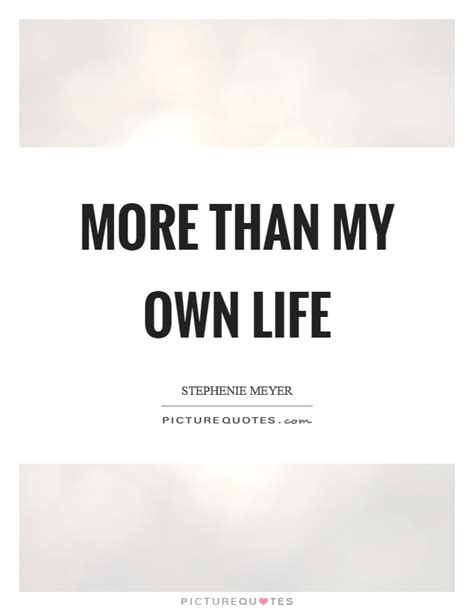My Own Life Quotes And Sayings My Own Life Picture Quotes