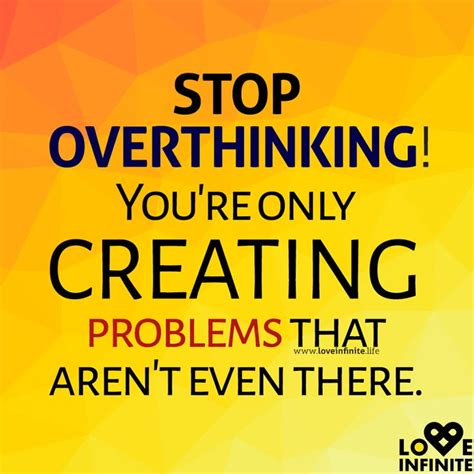 Stop Overthinking Youre Only Creating Problems That Arent Even There