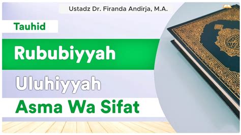 Mempelajari Tauhid Rububiyyah Uluhiyyah Dan Asma Wa Sifat Ustadz Dr