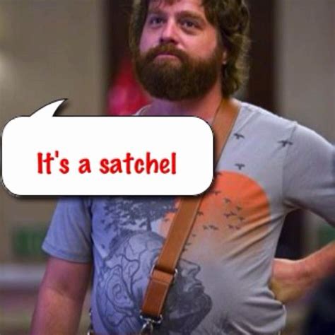 Its Not A Purse Its A Satchel Funny Movie Makes Me Wonder Just