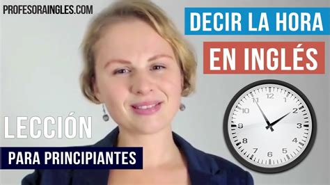 Decir La Hora En Inglés Para Principiantes Tell The Time In English Youtube