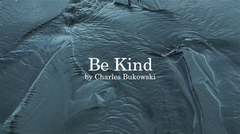 Be Kind By Charles Bukowski Youtube