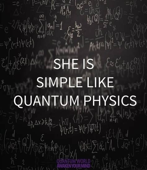 She Is Simple Like Quantum Physics Great Inspirational Quotes Math