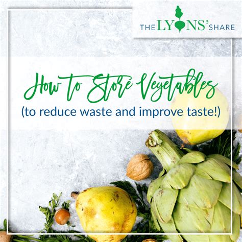 How To Store Vegetables To Reduce Waste And Improve Taste The
