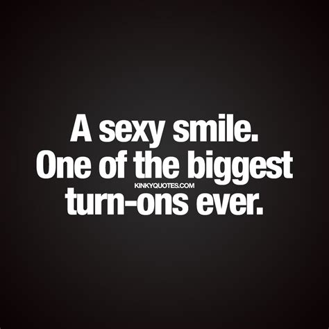 Kinky Quotes On Twitter A Sexy Smile One Of The Biggest Turn Ons Ever Like If You Agree