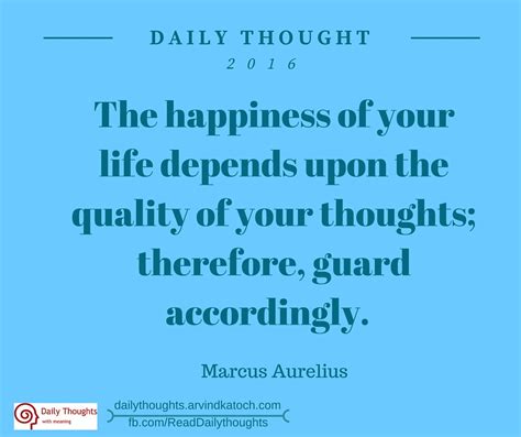 Daily Thought On Happiness The Happiness Of Your Life Depends Upon The