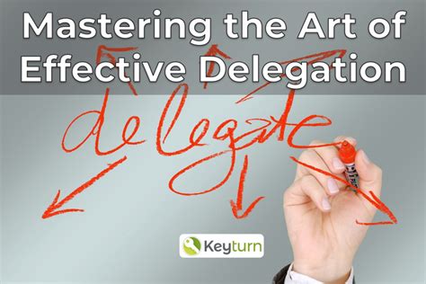Mastering The Art Of Effective Delegation Keyturn Management