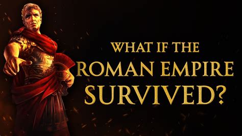 Imagine A World Where The Roman Empire Never Fell Roman Empire
