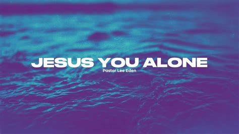 Jesus You Alone Pt 2 By Ps Naomi Eden Gateway Church Geelong Sermons