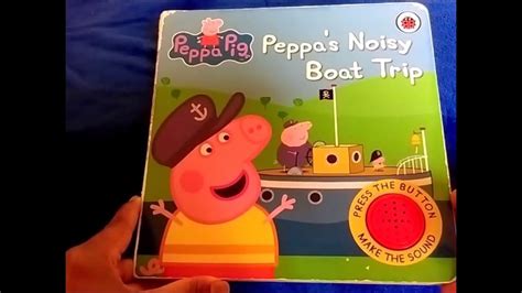 Peppa Pig Peppas Noisy Boat Trip Read Aloud Book Youtube