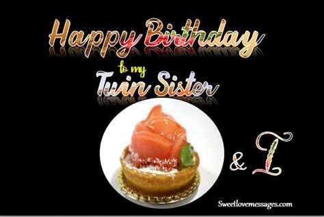 2020 Best Happy Birthday To Me And My Twin Sister Wishes Sweet Love