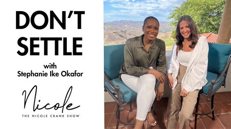 Dont Settle With Stephanie Ike Okafor The Nicole Crank Show Youtube