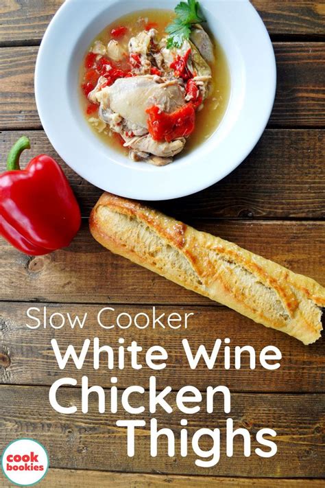 Slow Cooker White Wine Chicken Thighs Cookbookies Recipe Southern