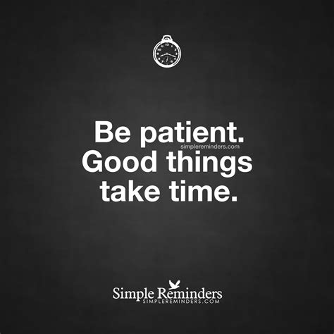 Patience Good Things Take Time Quotes Home Designing