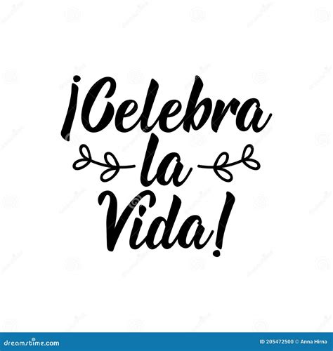Celebrate Life In Spanish Lettering Ink Illustration Modern Brush