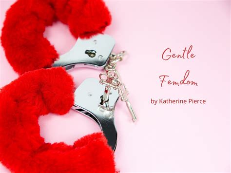 Guest Post Adventures In Gentle Femdom By Katherine Pierce