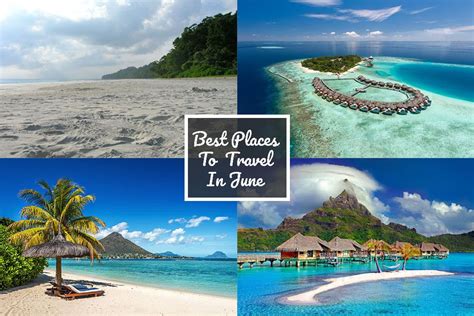Best Places Where You Can Consider To Travel In June Places To Travel