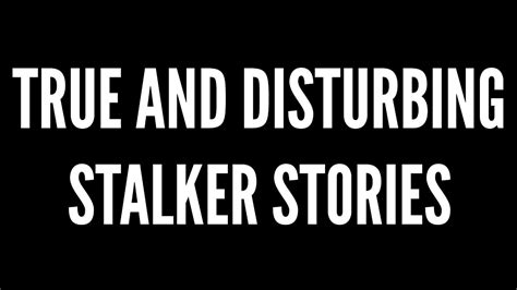 3 True And Disturbing Stalker Stories True Horror Stories Youtube