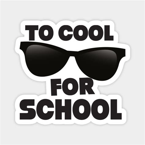 Too Cool For School Too Cool For School Magnet Teepublic